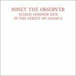 Sledgehammer Dub - CD Audio di Niney the Observer