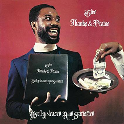 Give Thanks and Praise (180 gr.) - Vinile LP di Well Pleased and Satisfied