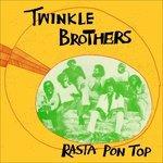 Rasta Pon Top - CD Audio di Twinkle Brothers