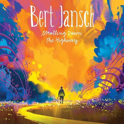 Strolling Down The Highway - CD Audio + DVD di Bert Jansch