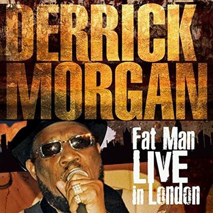Fat Man Live in London - CD Audio + DVD di Derrick Morgan