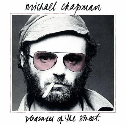 Pleasures Of The Street - CD Audio di Michael Chapman