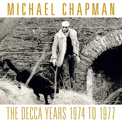 Decca Years 1974-1977 - CD Audio di Michael Chapman