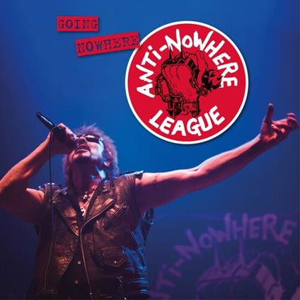 Going Nowhere (But Going Strong) - CD Audio di Anti-Nowhere League