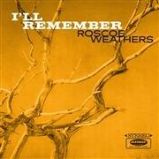 I'll Remember - CD Audio di Roscoe Weathers