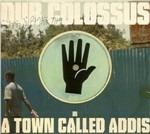 A Town Called Addis - CD Audio di Dub Colossus