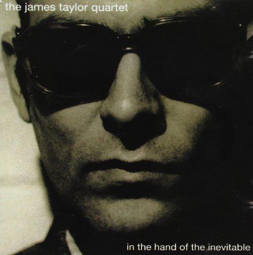 In the Hand of the Inevitable - CD Audio di James Taylor (Quartet)