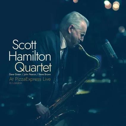 Scott Hamilton Quartet At Pizzaexpress. Live - CD Audio di Scott Hamilton