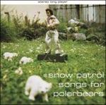 Songs for Polarbears ( Bonus Tracks Edition) - CD Audio di Snow Patrol