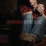 Rob Me Blind - CD Audio di Jay Brannan