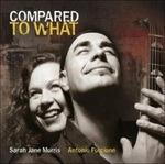 Compared to What - CD Audio di Sarah Jane Morris,Antonio Forcione