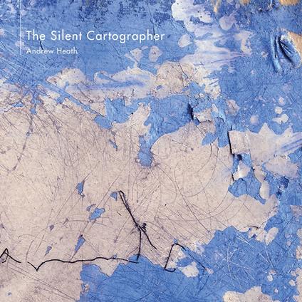 Silent Cartographer - CD Audio di Andrew Heath