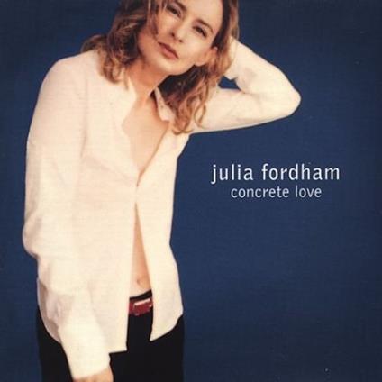 Concrete Love - CD Audio di Julia Fordham