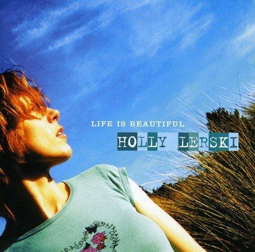 Life Is Beautiful - CD Audio di Holly Lerski