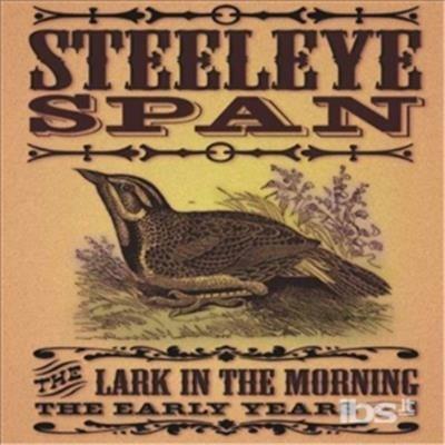 The Lark in the Morning. The Early Years - CD Audio di Steeleye Span