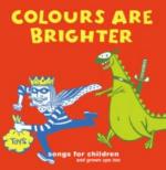 Colours Are Brighter. Songs for Children (and Grown Ups Too) - CD Audio