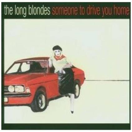 Someone to Drive You Home - CD Audio di Long Blondes