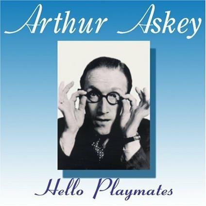 Hello Playmates - CD Audio di Arthur Askey