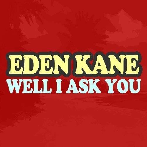 Well I Ask You - CD Audio di Eden Kane