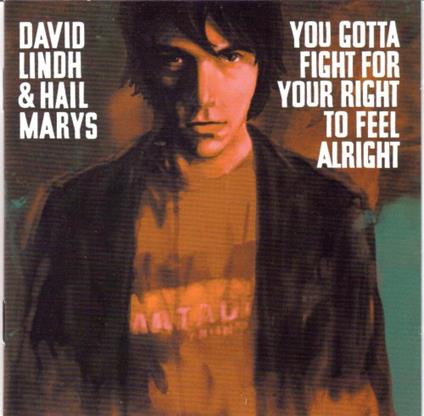 David Lind & Hail Marys - You Got To Fight For Your Right To Feel Alright - CD Audio