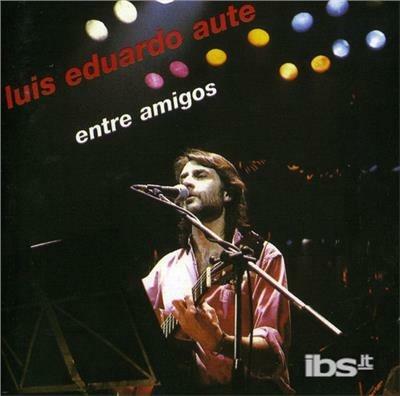 Entre Amigos - CD Audio di Luis Eduardo Aute