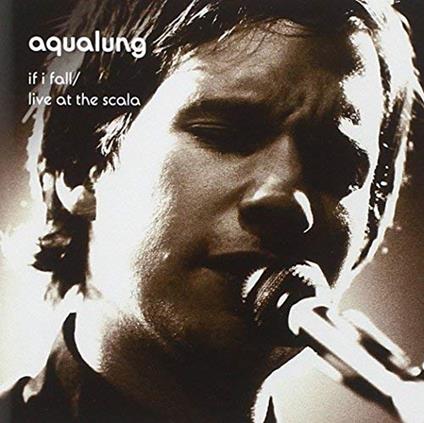 If I Fall. Live At The Scala - CD Audio di Aqualung