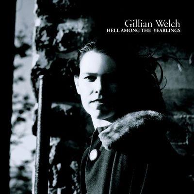 Hell Among The Yearlings - CD Audio di Gillian Welch