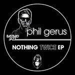 Nothing Twice - Vinile 10'' di Phil Gerus