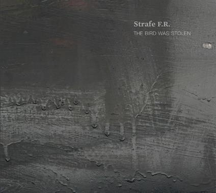 Bird Was Stolen - CD Audio di Strafe F.R.