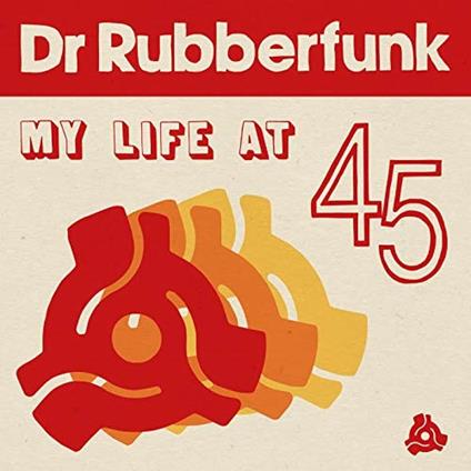 My Life at 45 - CD Audio di Dr. Rubberfunk
