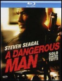 A Dangerous Man. Solo contro tutti di Keoni Waxman - Blu-ray