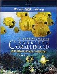 L' affascinante barriera corallina 3D. Misteriosi mondi sommersi. Vol. 2 (Blu-ray + Blu-ray 3D)