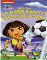 Dora l'esploratrice. La super partita di calcio di Dora (DVD)