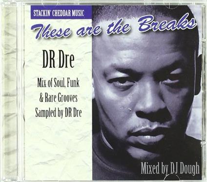 These Are The Breaks - CD Audio di Dr. Dre