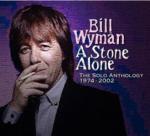 A Stone Alone. The Solo Anthology 1974-2002 - CD Audio di Bill Wyman