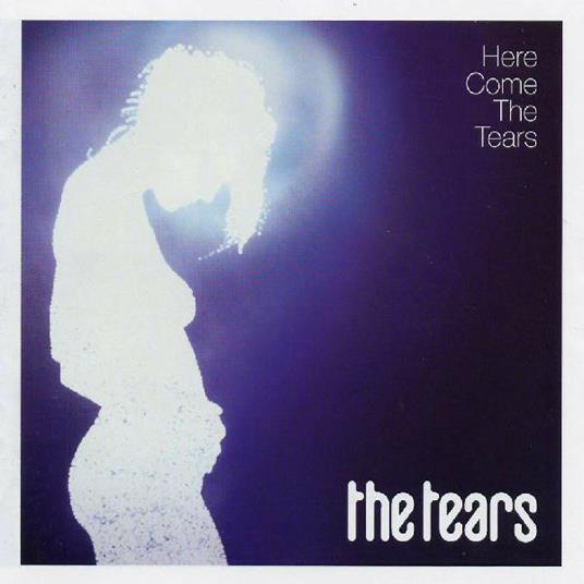Here Come the Tears - CD Audio di Tears