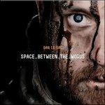 Space Between the Words - CD Audio di Dan Le Sac