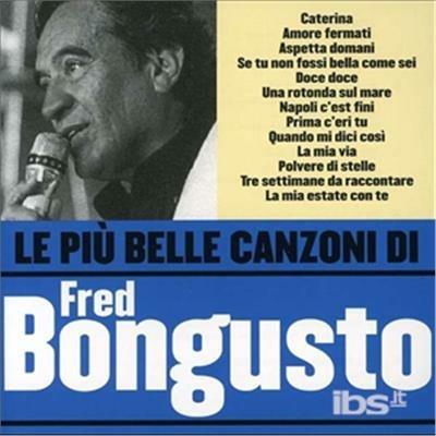 Le più belle canzoni di Fred Bongusto - CD Audio di Fred Bongusto
