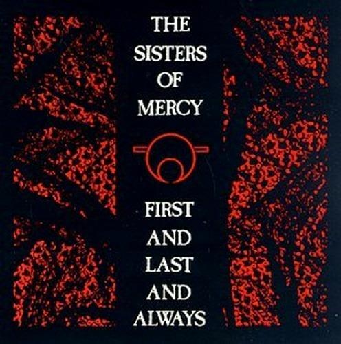 First and Last and Always - CD Audio di Sisters of Mercy