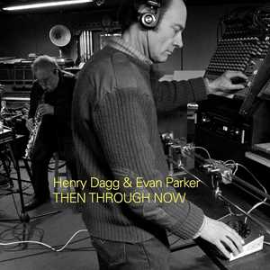 CD Then Through Now Evan Parker Henry Dagg