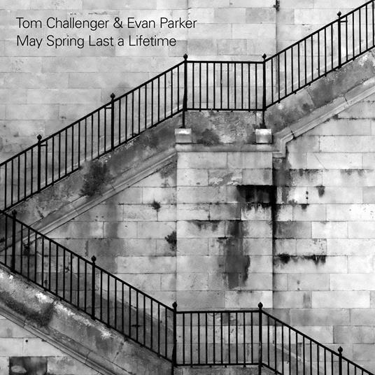 May Spring Last A Lifetime - CD Audio di Evan Parker,Tom Challenger