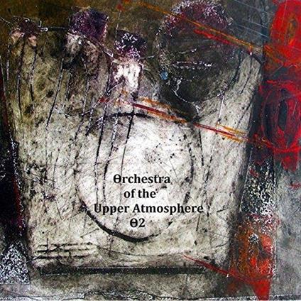 Theta Two - CD Audio di Orchestra of the Upper Atmosphere