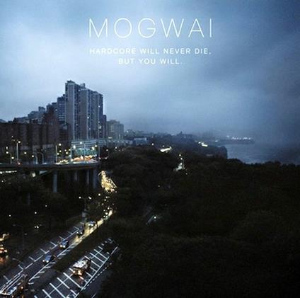 Hardcore Will Never Die But You Will - Vinile LP di Mogwai