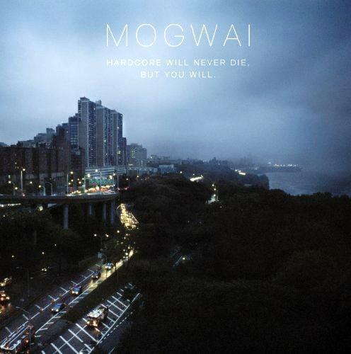 Hardcore Will Never Die but You Will - CD Audio di Mogwai