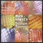 Delirium Tremens - CD Audio di Mick Harvey