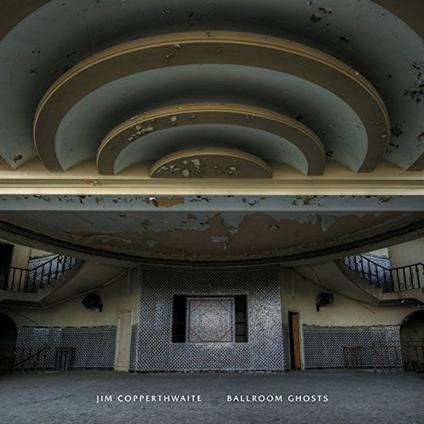 Ballroom Ghosts - Vinile LP di Jim Copperthwaite