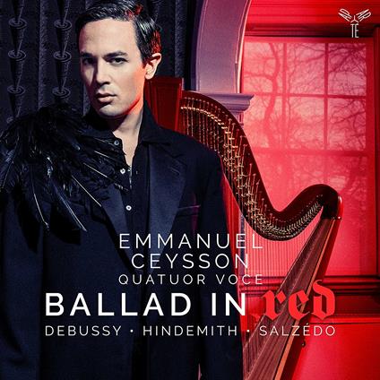 Ballad in Red - CD Audio di Claude Debussy,Paul Hindemith,Carlos Salzedo,Emmanuel Ceysson,Quatuor Voce