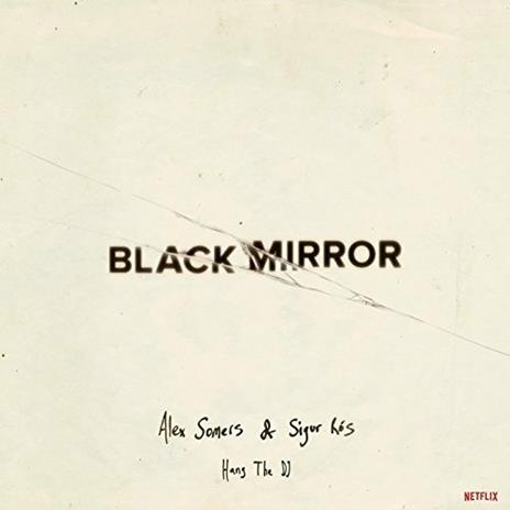 Black Mirror. Hang the DJ (Colonna sonora) - CD Audio di Sigur Rós,Alex Somers