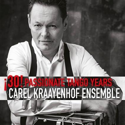 30! Passionate Tango Years - CD Audio di Carel Kraayenhof
