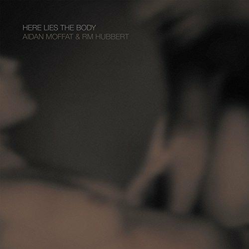 Here Lies the Body - Vinile LP di Aidan John Moffat,RM Hubbert